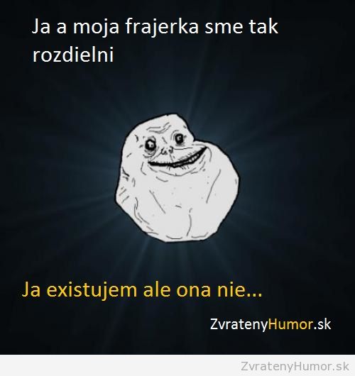 Ja a moja frajerka sam