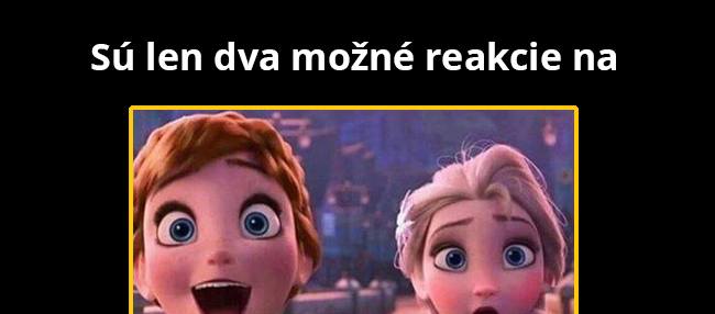 Buď je nadšená alebo sklamaná