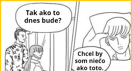 Presne tak som to chcel!