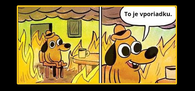 Zhorí všetko čo máš