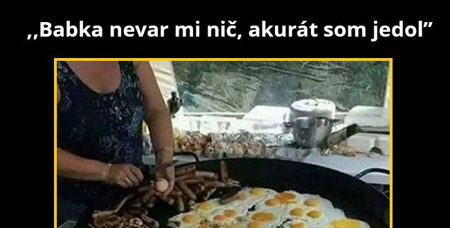 Akurát si jedol?