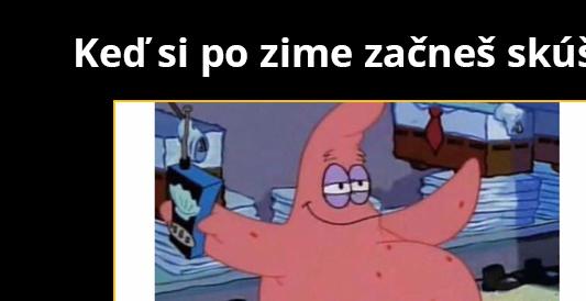 Trošku mi obtiahlo riťku