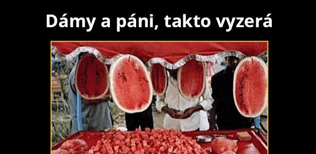 Už som videl všetko