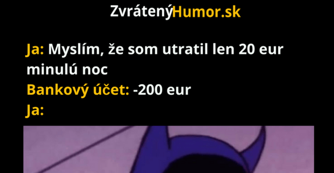 Keď prepiješ ani sám nevieš koľko