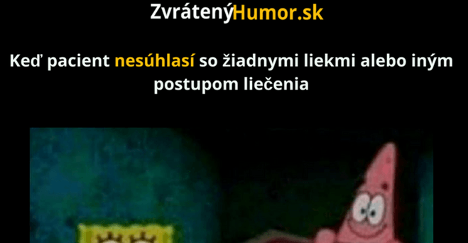 Tak potom zostáva pán pacient iba jedna cesta..