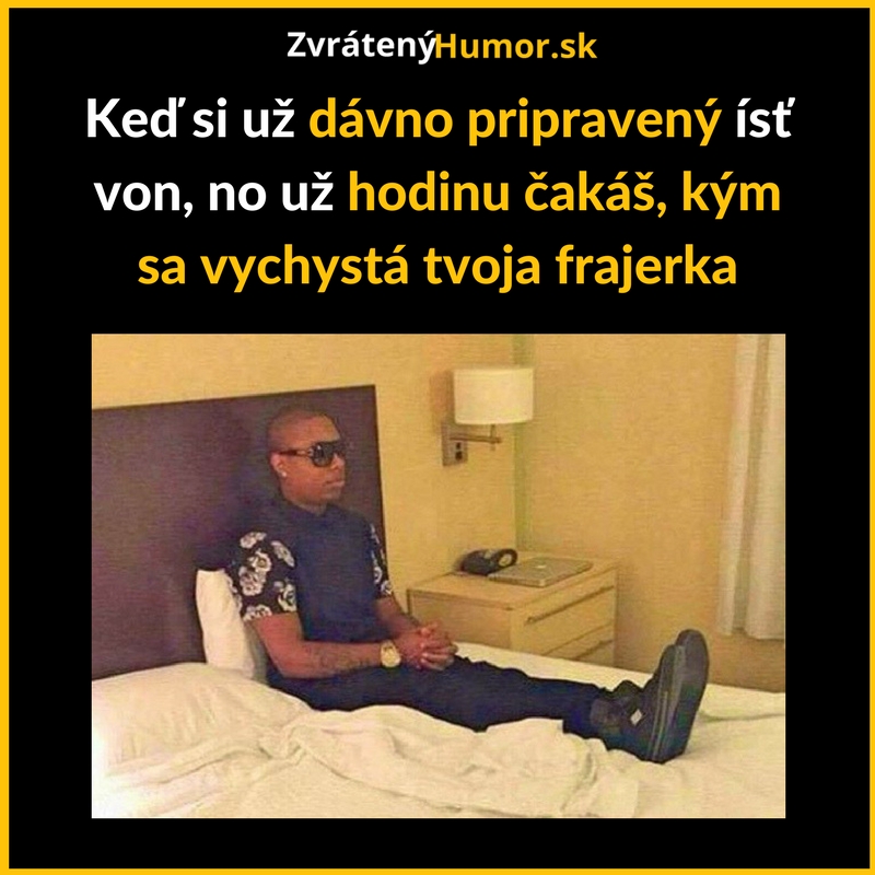 Za chvíľku už budem zlato…
