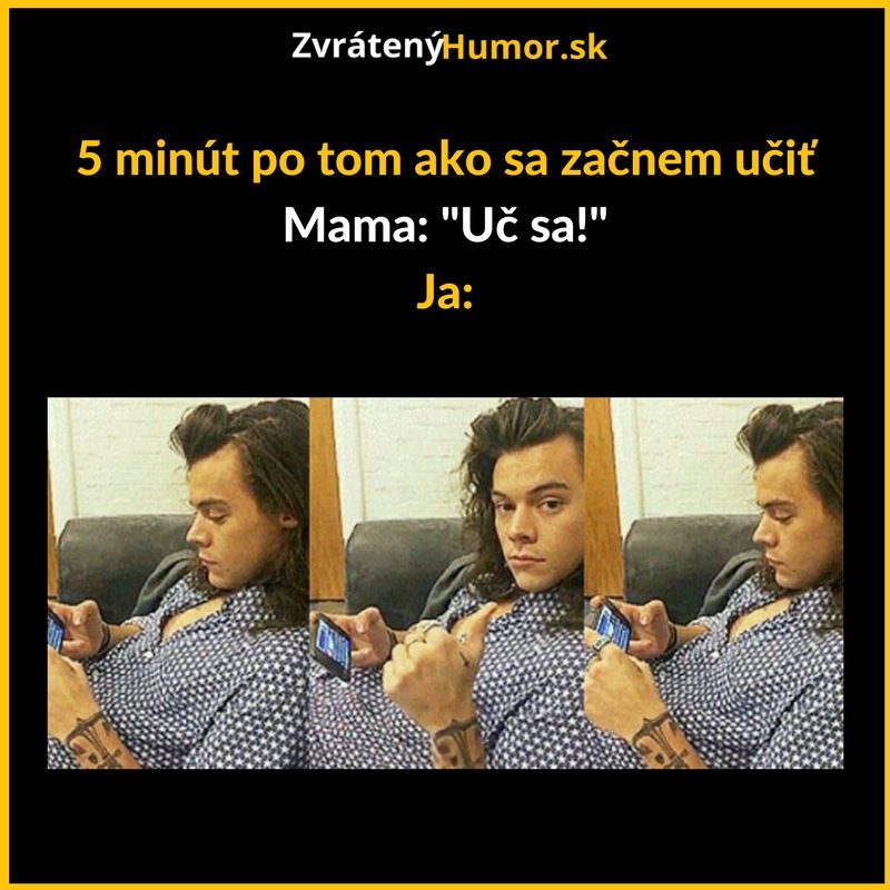 Učenie ma „baví“…