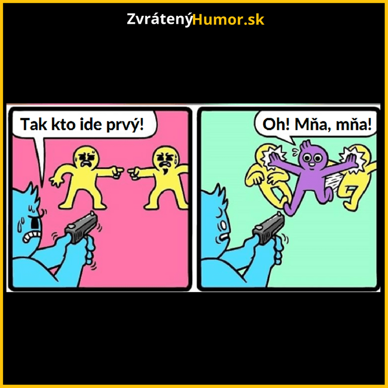 No tááák, strieľaj!