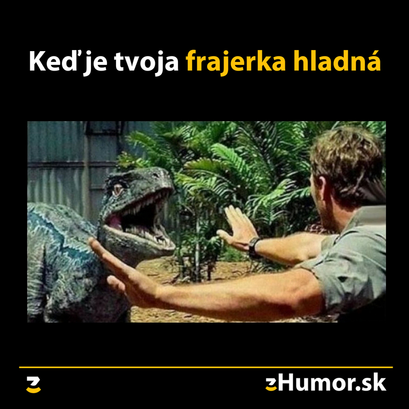 Keď je frajerka hladná