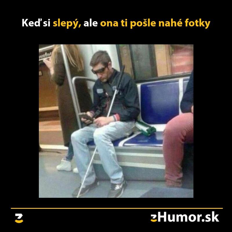 Slepý, neslepý, idem!