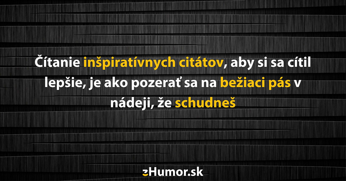 Tie najlepšie (ne)inšpiratívne citáty, ktoré by si aj ty chcel mať na stene