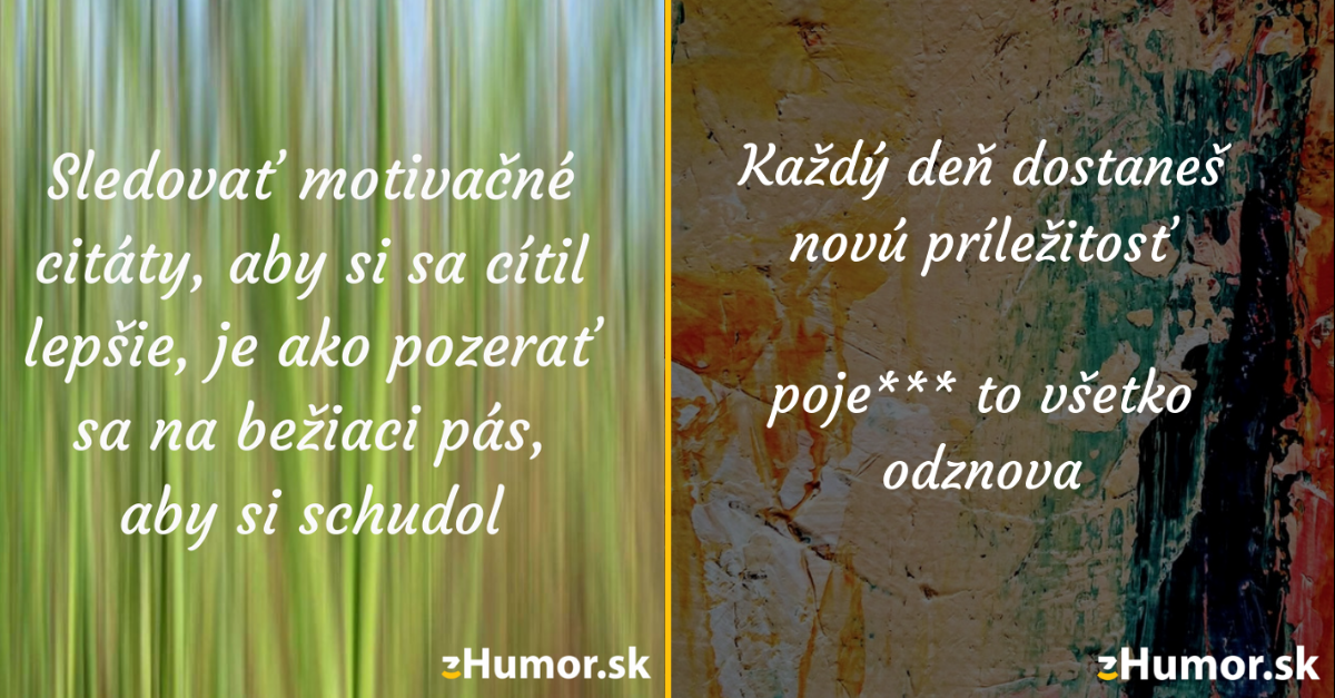 20 Demotivačných citátov, ktoré vám zhoršia deň
