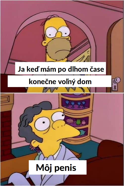 Tak to chodí vždy keď sme sami!