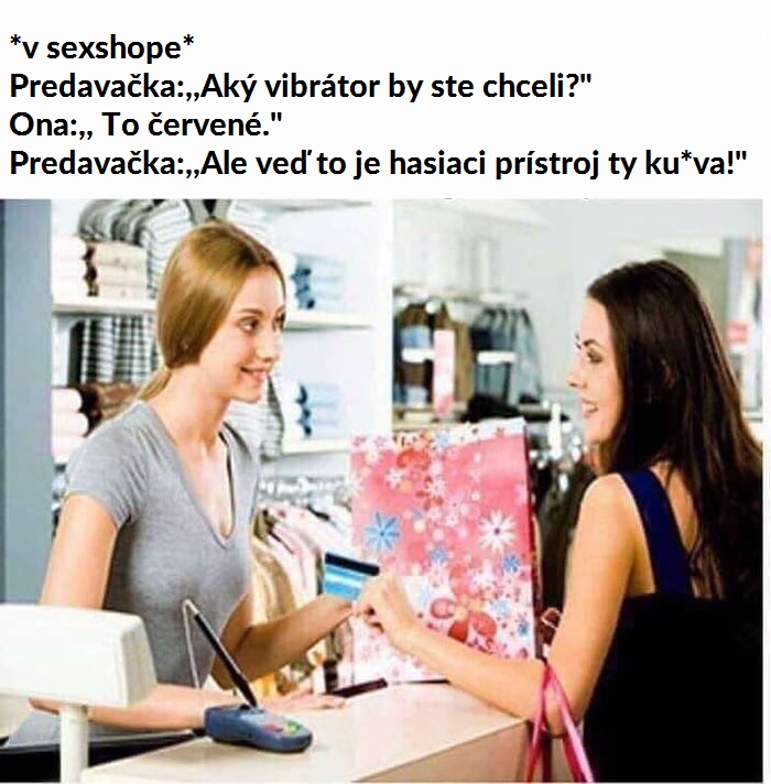 Tak čo chceš ty ku*va