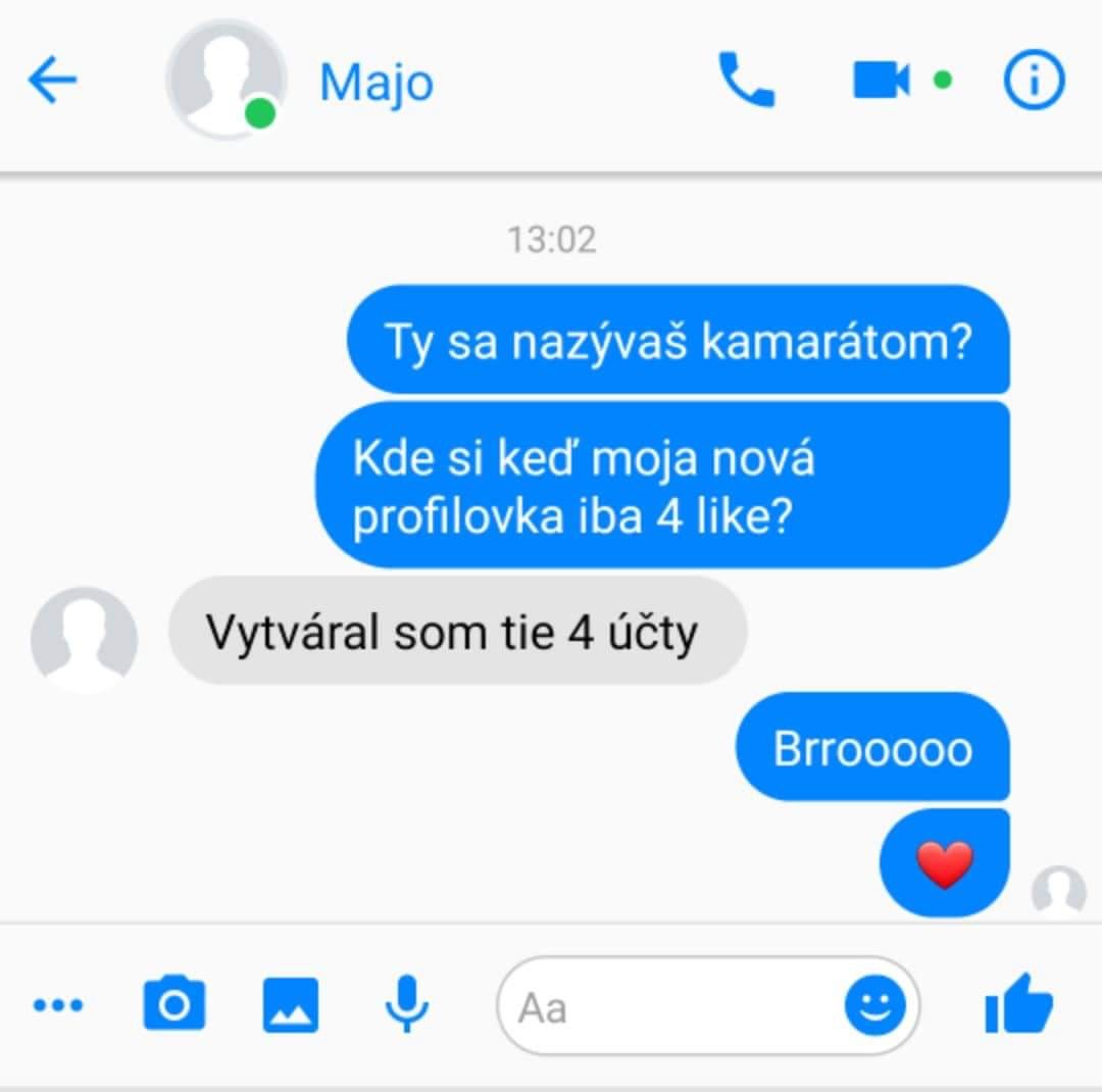 Takého kamoša si nezaslúžim…