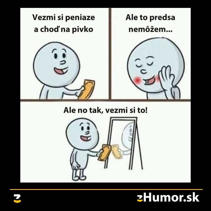 Ale no tak, nevymýšľaj a ber to!