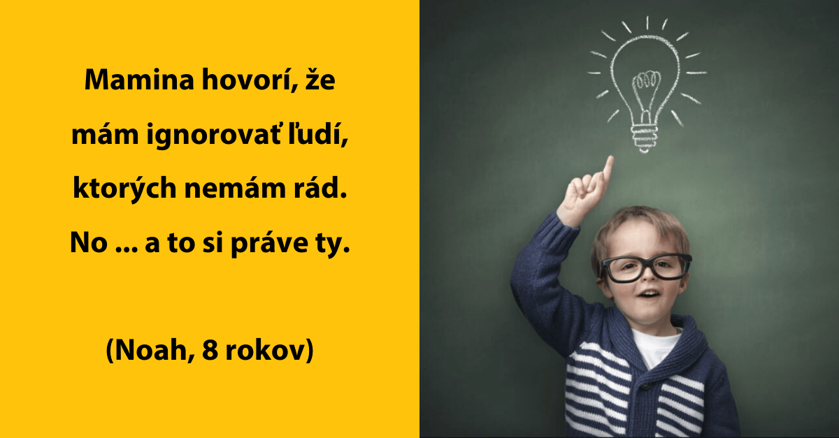 Múdre a zábavné detské citáty, ktoré ti môžu rozšíriť obzory, alebo aspoň zlepšiť deň