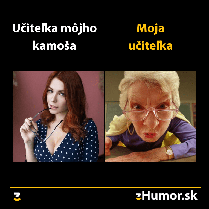 Učiteľka môjho kamoša VS. moja učiteľka