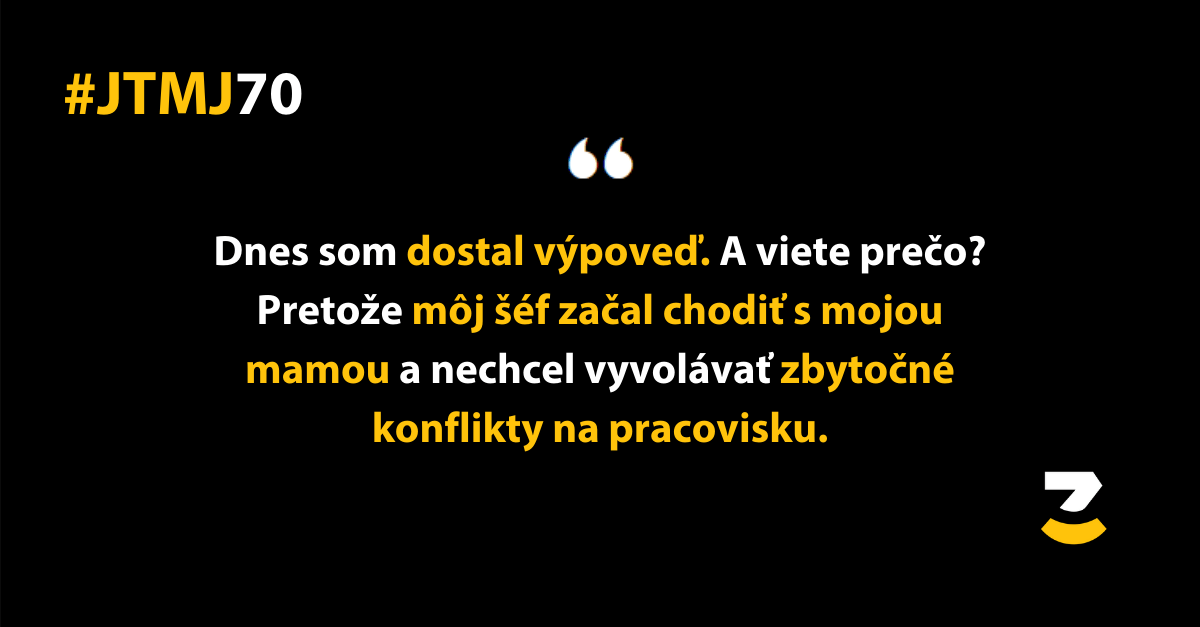 JTMJ: Príbehy, ktoré píše sám život #70