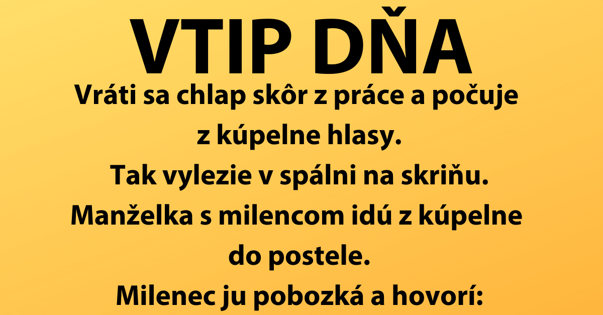VTIP DŇA: Chlap sa vráti skôr z práce…