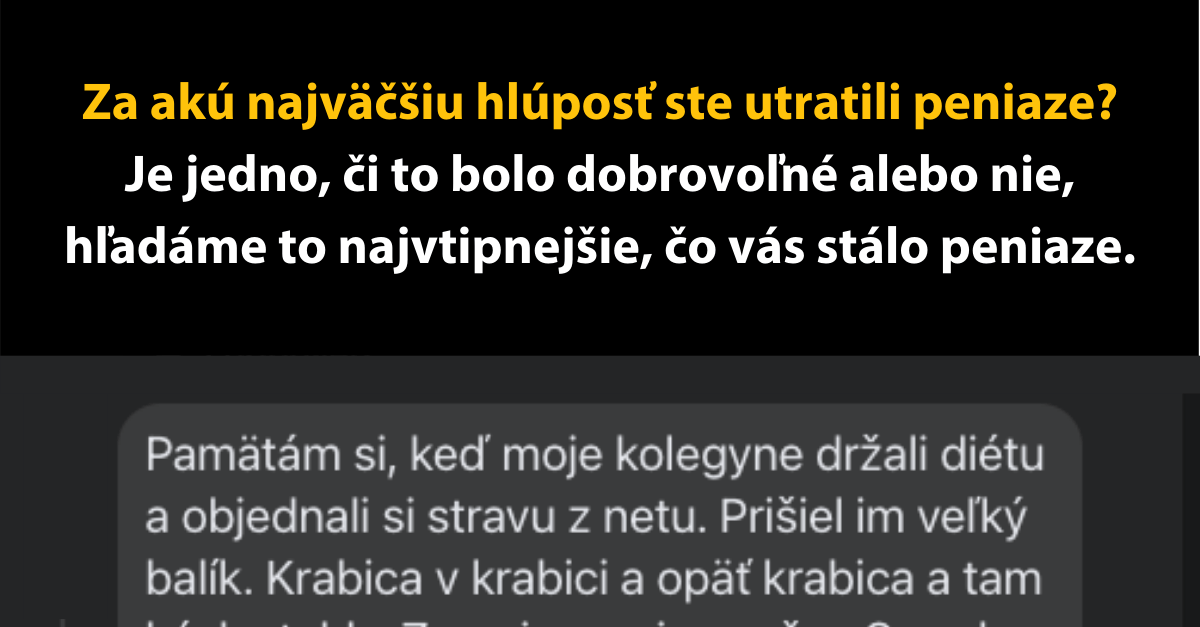 Slováci sa podelili o najväčšie hlúposti, za ktoré utratili svoje peniaze | Príbehy zo života ľudí