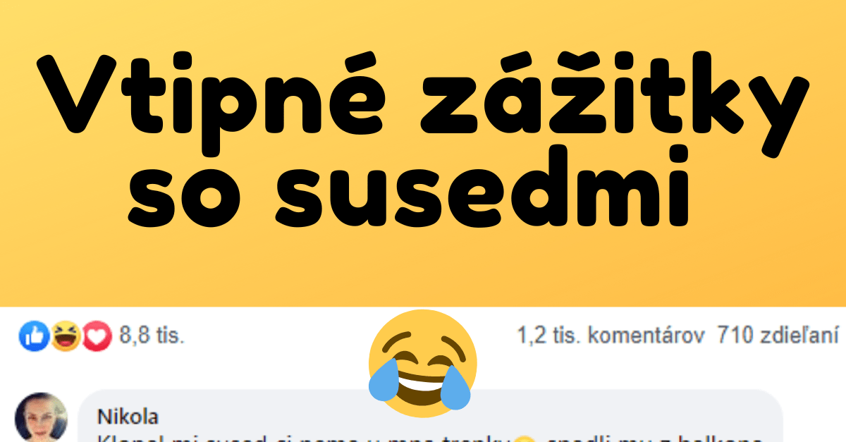 Vtipné zážitky so susedmi – príbehy zo života ľudí