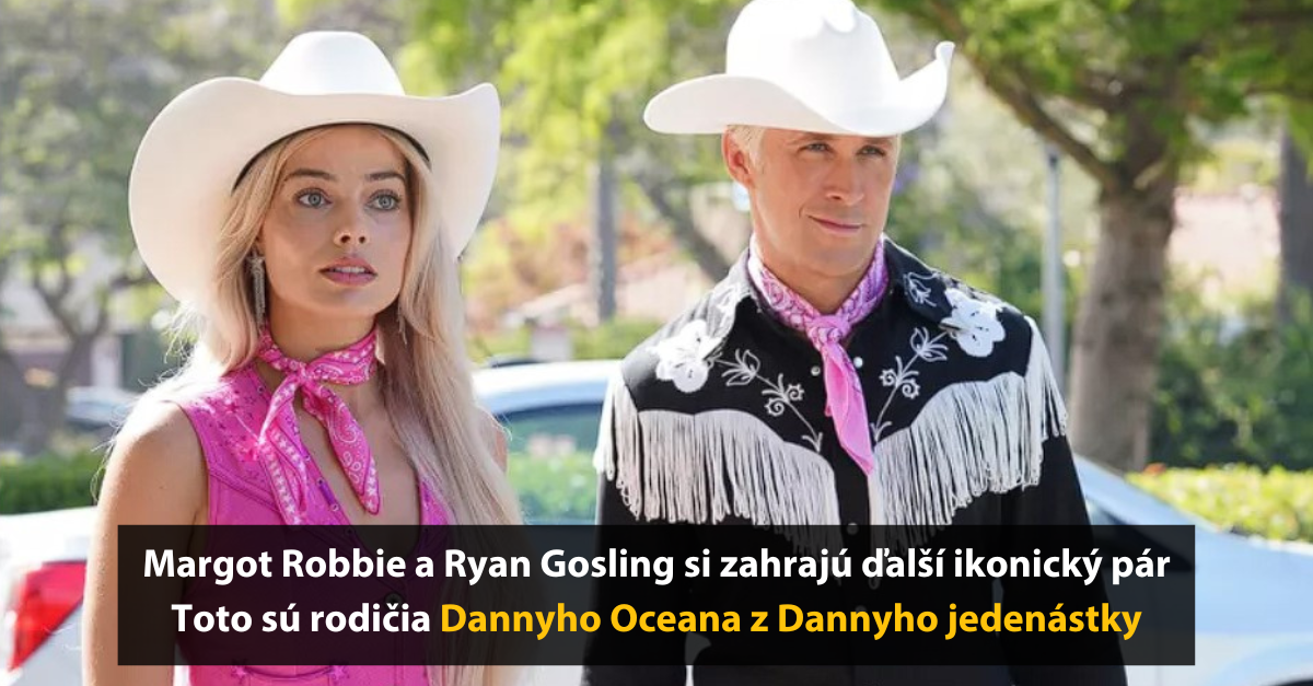 Zabudnite na Barbie a Kena! Margot Robbie a Ryan Gosling si zahrajú rodičov Dannyho Oceana!