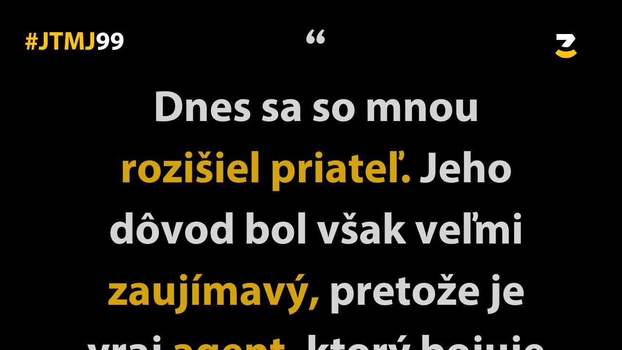 JTMJ: Vtipné príbehy, ktoré píše sám život #99 : Keď sa vás zradí váš kamarát.