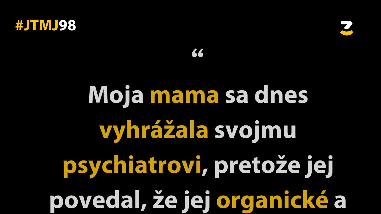 JTMJ: Vtipné príbehy, ktoré píše sám život #98 : Aspoň viem, že som po svojich rodičov.
