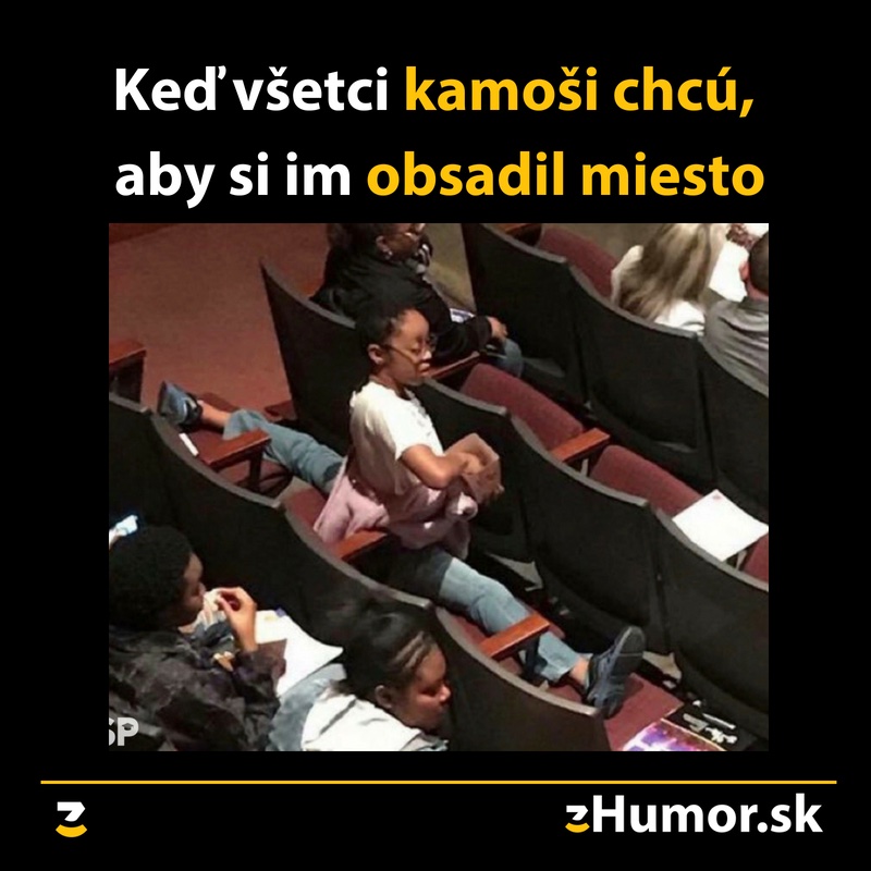 Keď všetci kamoši chcú, aby si im obsadil miesto