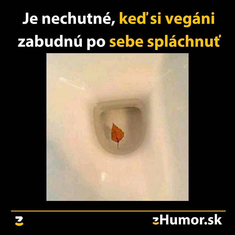 Keď si vegáni po sebe zabudnú spláchnuť