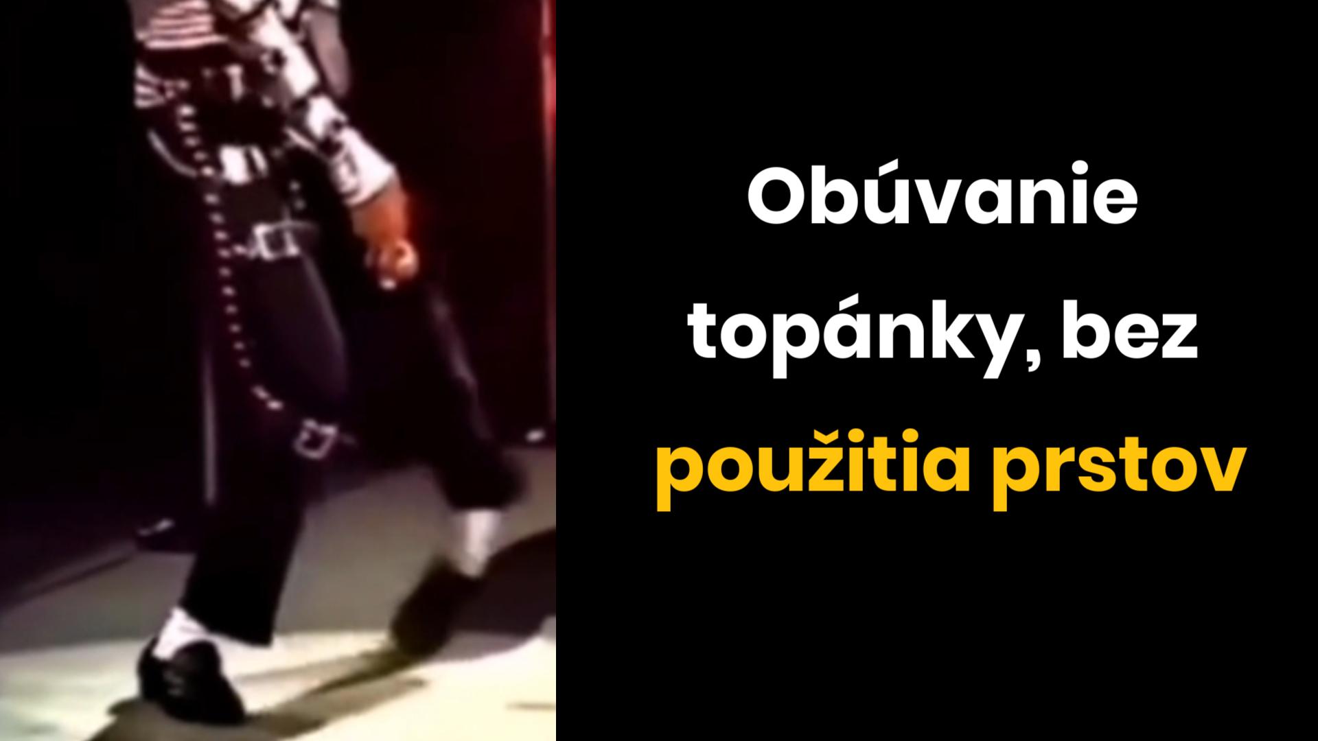 Obuť topánku bez použitia rúk: Misia nemožná