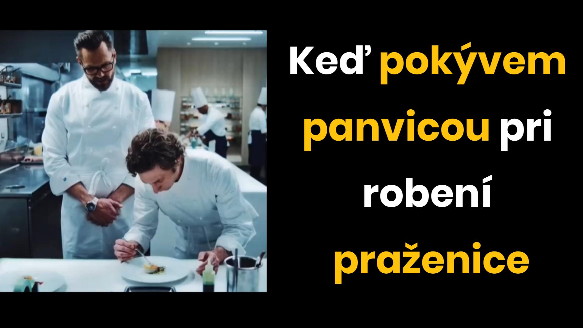 Šéfkuchár pri praženici