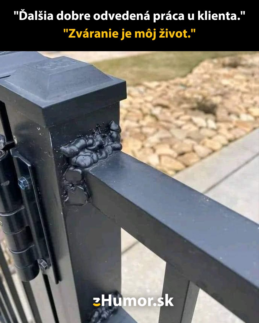 Majster zvárač odfušoval svoju prácu