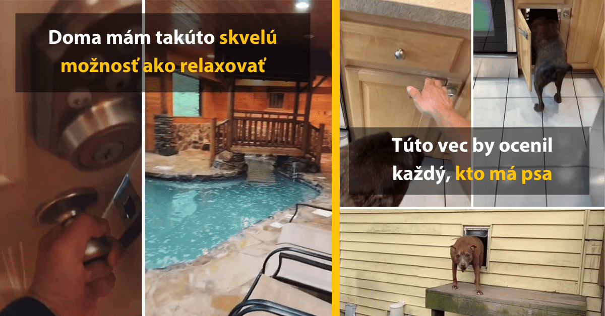 18 ľudí sa podelilo o najviac cool veci, ktoré majú v domácnosti alebo niekde zažili