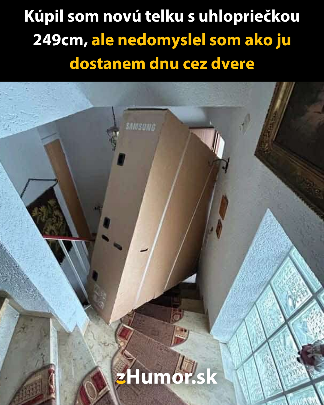 Ako dostanem tú telku dnu?