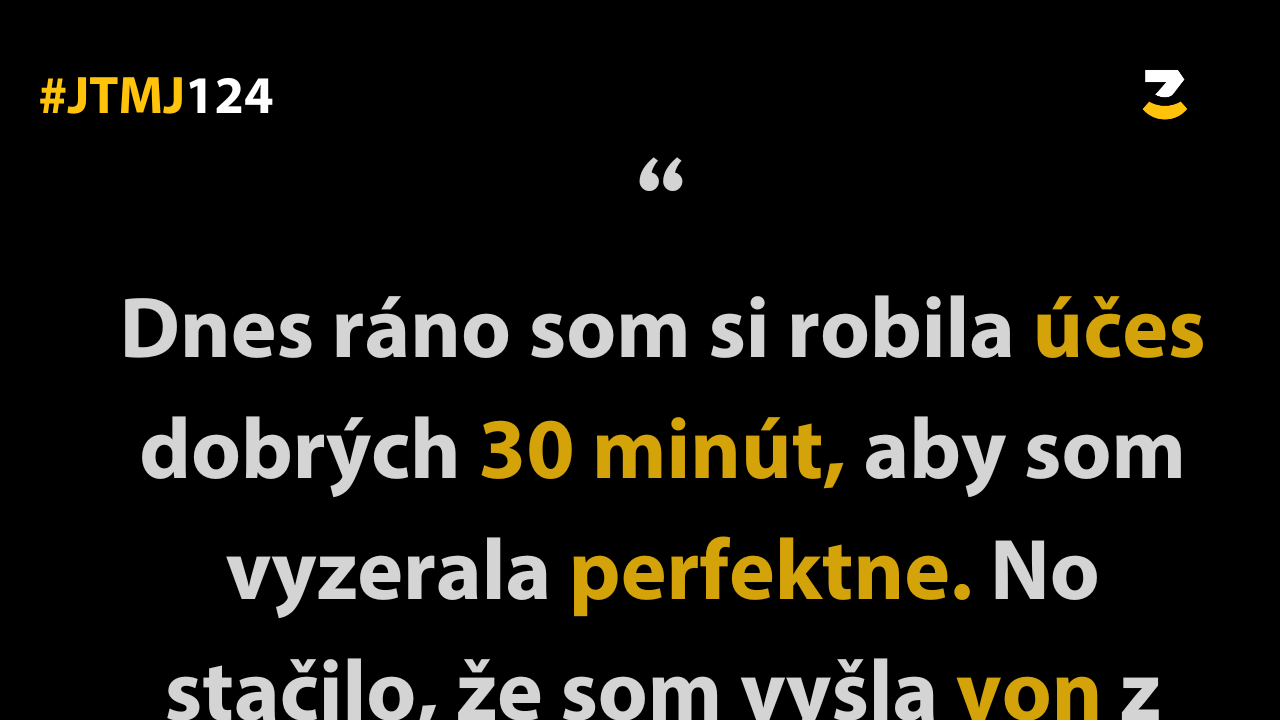 JTMJ: Vtipné príbehy, ktoré píše sám život #124 : Najhoršie je plytvanie a marná snaha.