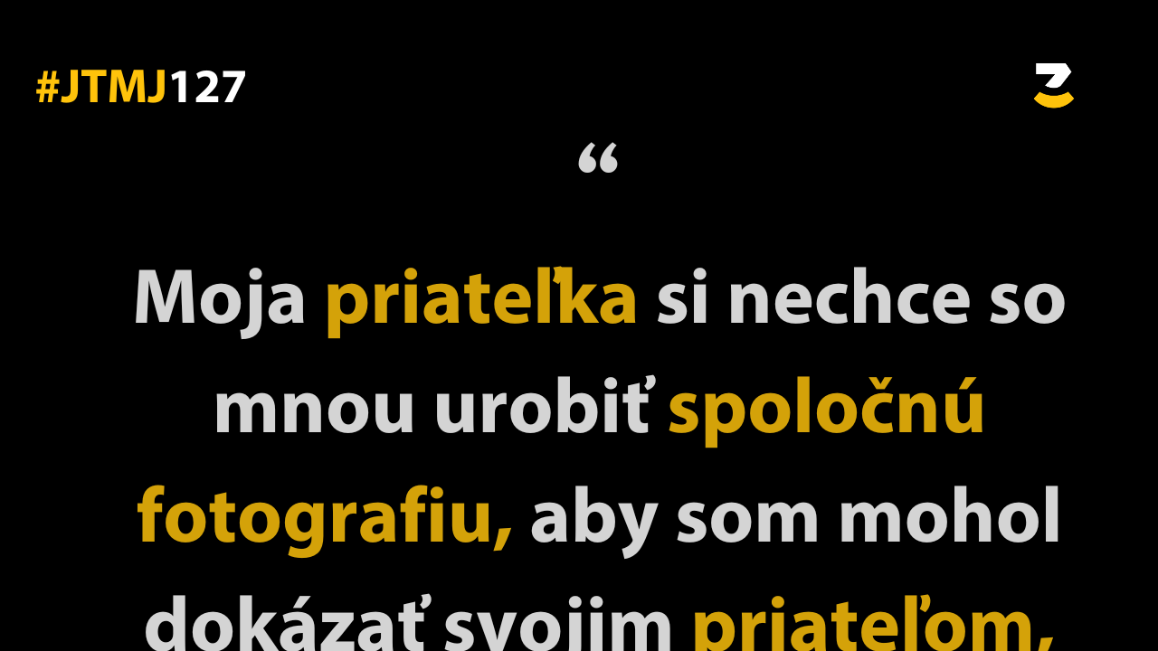 JTMJ: Vtipné príbehy, ktoré píše sám život #127 : V dnešnej dobe sú vzťahy viac na škodu.
