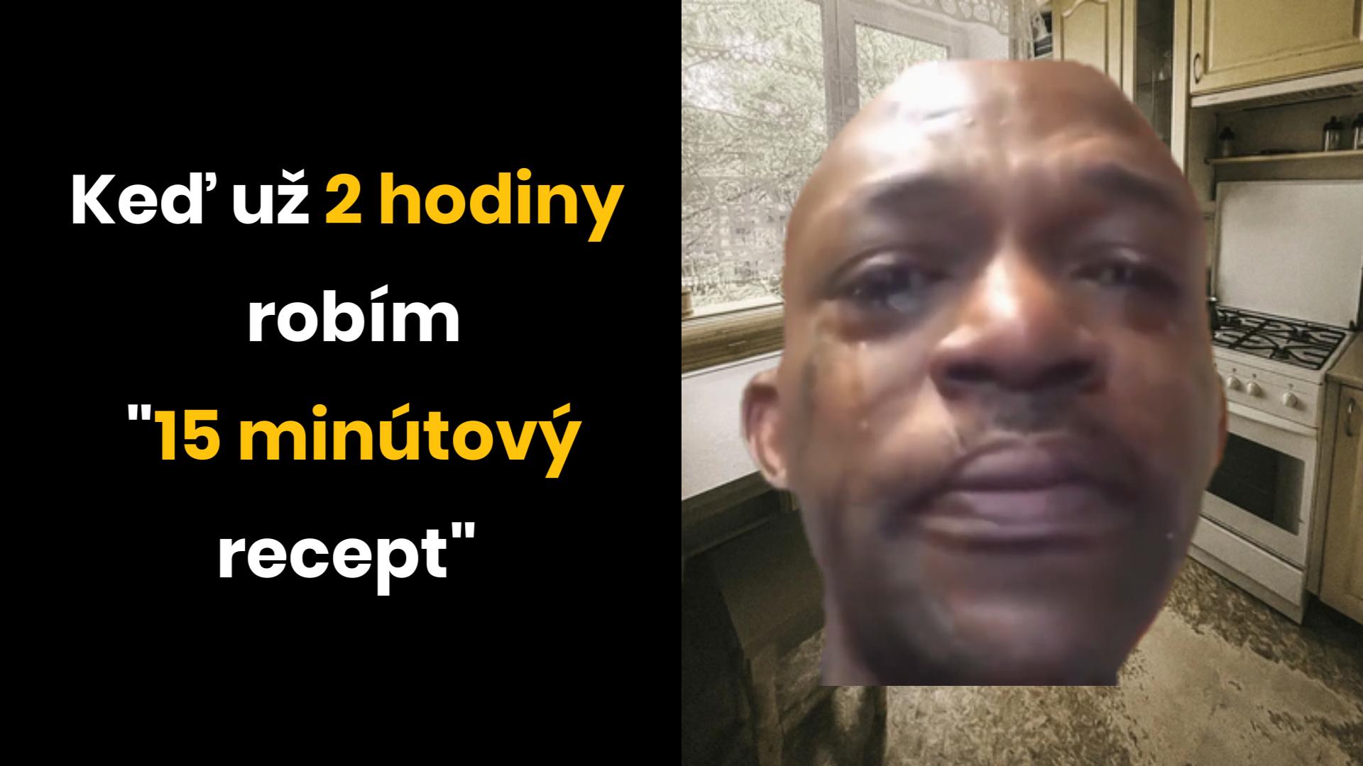 15 minútový recept na 2 hodiny