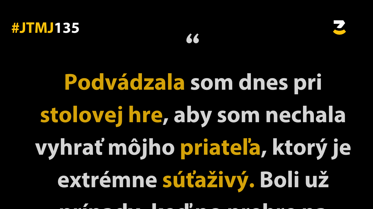 JTMJ: Vtipné príbehy, ktoré píše sám život #135 : Podvádzať sa jednoducho nevyplatí.