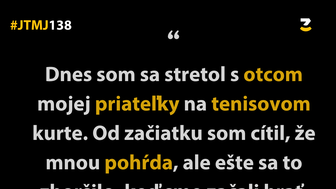 JTMJ: Vtipné príbehy, ktoré píše sám život #138 : Niektorí ľudia sú stvorení na to, aby sa nenávideli.