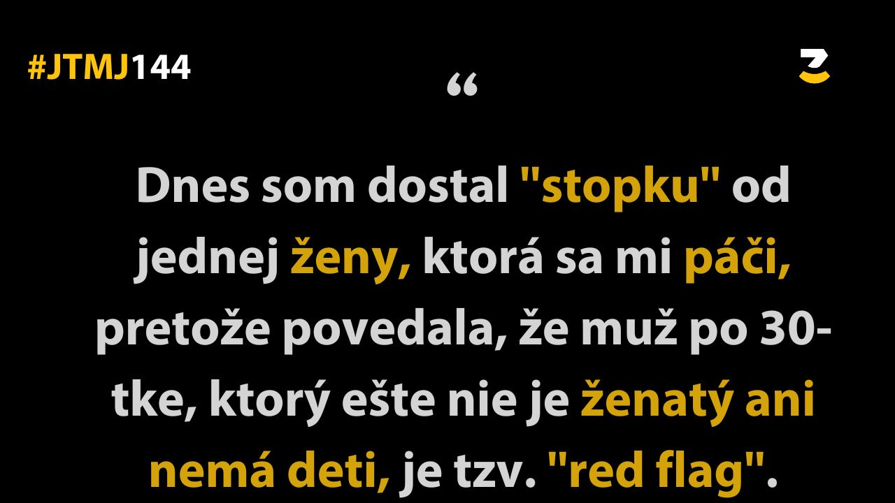 JTMJ: Vtipné príbehy, ktoré píše sám život #144 : Niekedy nezistíš, kým to nevyskúšaš.