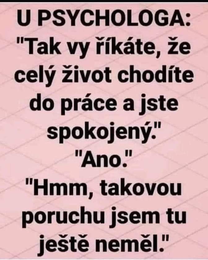 Psychológ prekvapený pacientovou spokojnosťou v práci: Takúto poruchu som ešte nezažil.