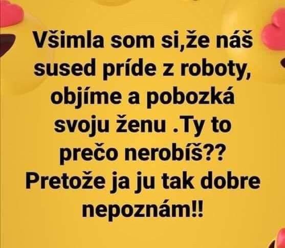 Vtipný text na žltom pozadí o susedovi, čo objíma a bozkáva ženu, s humornou odpoveďou.