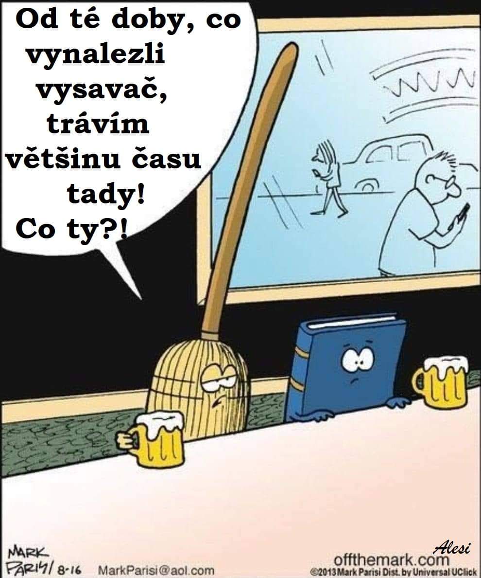 Metla a kniha s pivom ďalej od okna; metla sa sťažuje na vynález vysávača.