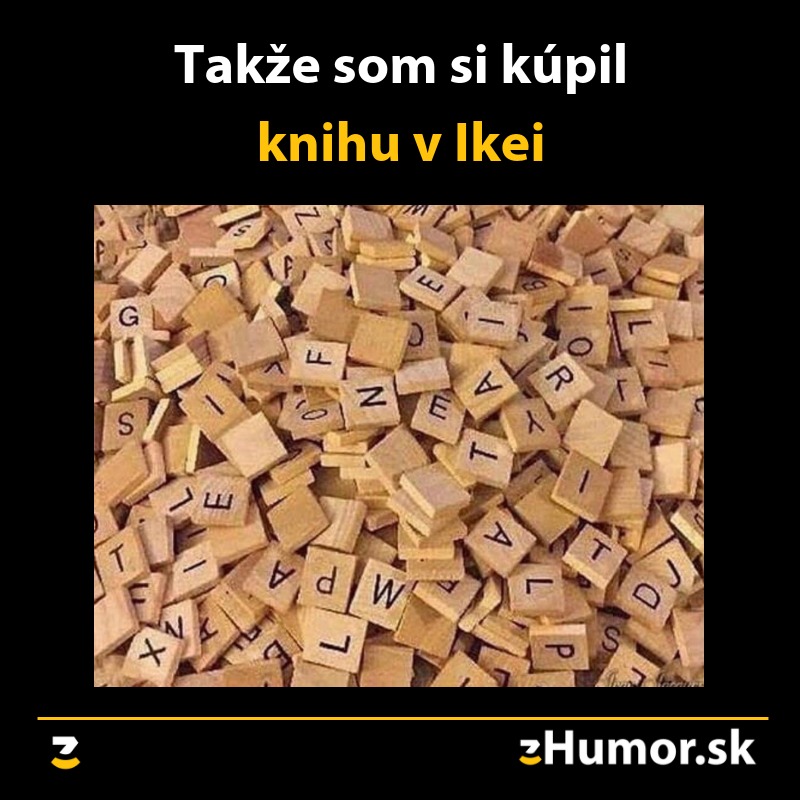 Hromada drevených písmeniek pripomína stavebnicu z Ikey s textom Takže som si kúpil knihu v Ikei. Humor.sk