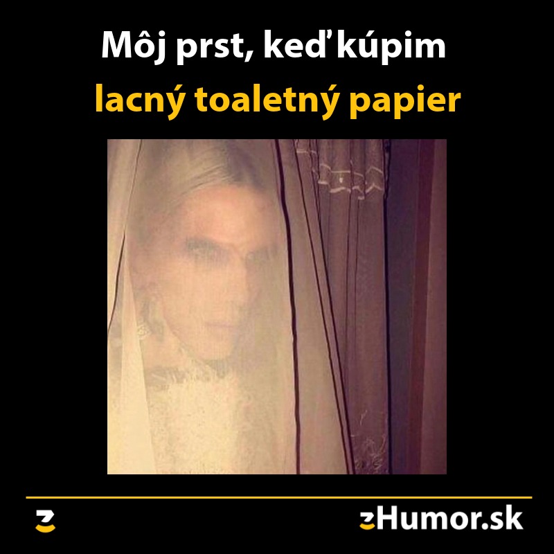 Meme: Môj prst v záclone, keď používam lacný toaletný papier.