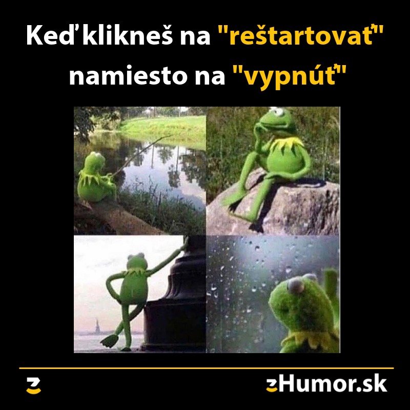 Žaba vtipne zobrazuje pocit z kliknutia na reštartovať namiesto vypnúť.