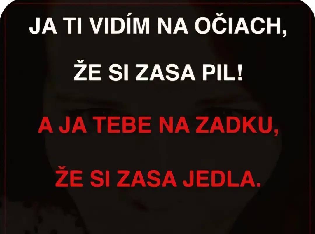 Textový vtip o tom, ako sa na tvári zradí, že niekto pil, a na tele, že niekto jedol.