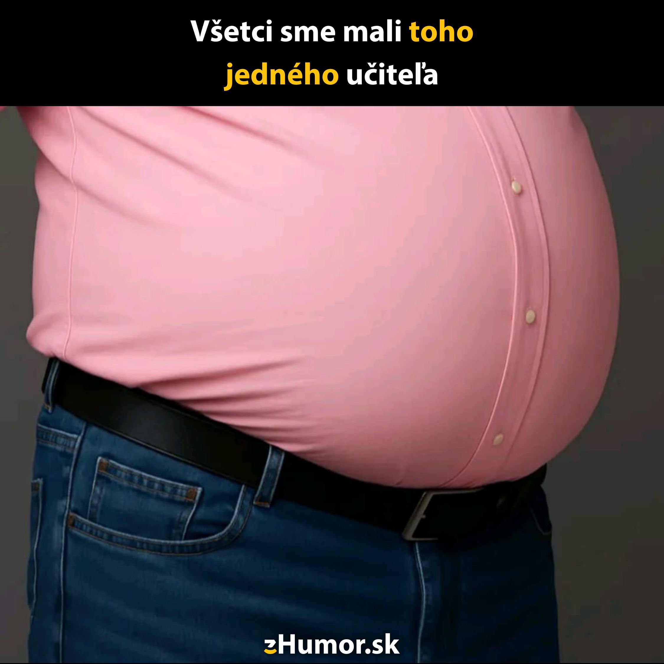 Muž v ružovej košeli so zaobleným bruchom, nohavice s opaskom, humorný text o učiteľoch.